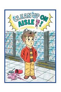 Clean Up on Aisle 7!