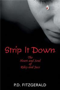 Strip It Down: The Heart and Soul of Riley and Jace