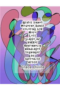 Gratis sinnet Moderne kunst coloring bok 20 tegninger Moro Lett Slappe av Vakker Opprinnelig håndlaget tegninger av surrealist Artist Grace Divine