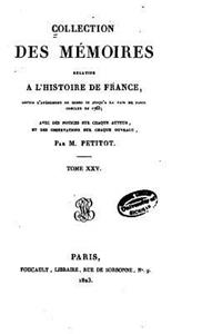 Collection des Mémoires Relatifs à l'Histoire de France - Tome XXV
