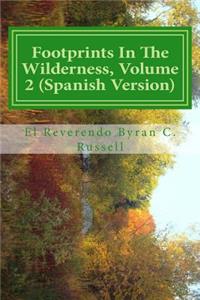 Footprints In The Wilderness, Volume 2 (Spanish Version)