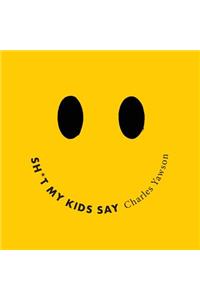 Shit My Kids Say