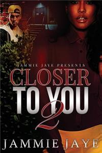 Closer To You 2