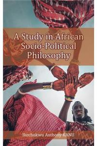 Study in African Socio-Political Philosophy