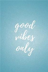 Good Vibes Only - Daily Journal