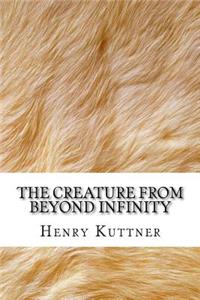 The Creature from Beyond Infinity