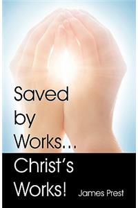Saved by Works...Christ's Works!