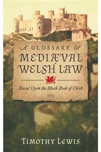 A Glossary of Mediæval Welsh Law