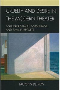 Cruelty and Desire in the Modern Theater: Antonin Artaud, Sarah Kane, and Samuel Beckett