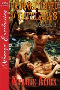 Propositioned by Outlaws [Outlaws 2] (Siren Publishing Menage Everlasting)