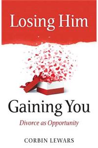 Losing Him, Gaining You