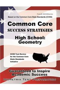 Common Core Success Strategies High School: Geometry Study Guide: Ccss Test Review for the Common Core State Standards Initiative