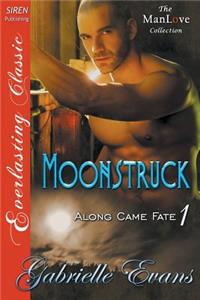 Moonstruck [Along Came Fate 1] (Siren Publishing Everlasting Classic Manlove)