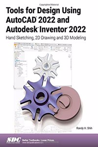 Tools for Design Using AutoCAD 2022 and Autodesk Inventor 2022