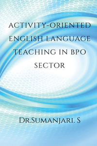 Activity-oriented English Language Teaching in BPO Sector