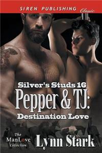 Pepper & TJ: Destination Love [Silver's Studs 16] (Siren Publishing Classic ManLove)