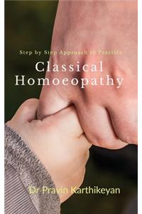 Step by Step Approach to Practice Classical Homoeopathy