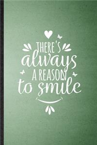 There's Always a Reason to Smile