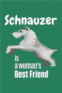 Schnauzer is a woman's Best Friend