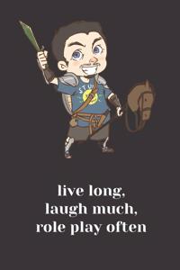 Live Long, Laugh Much, Role Play Often Notebook
