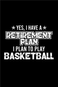 Yes, I Have A Retirement Plan I Plan To Play Basketball