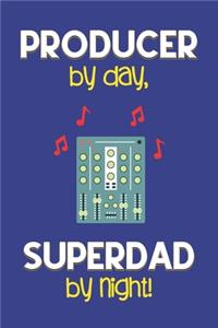 Producer by day, Superdad by night!