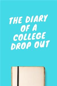 The diary of a college drop out