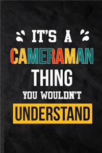 It's a Cameraman Thing You Wouldn't Understand