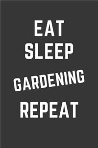 Eat Sleep Gardening Repeat Notebook