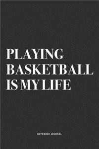 Playing Basketball Is My Life