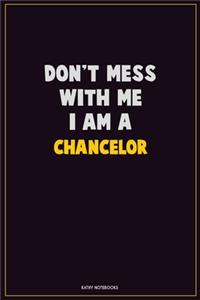 Don't Mess With Me, I Am A Chancelor