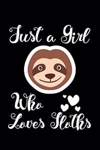 Just A Girl Who Loves Sloths