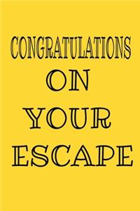 Congratulations On Your Escape