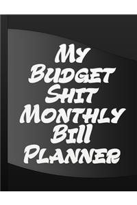 My Budget Shit Monthly Bill Planner