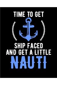 Time To Get Shipfaced And A Little Nauti