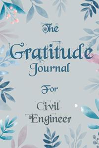 The Gratitude Journal for Civil Engineer - Find Happiness and Peace in 5 Minutes a Day before Bed - Civil Engineer Birthday Gift