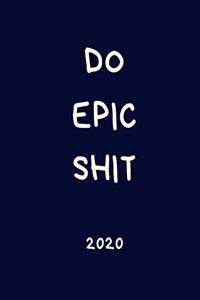 Do Epic Shit 2020