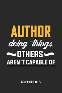 Author Doing Things Others Aren't Capable of Notebook: 6x9 inches - 110 ruled, lined pages - Greatest Passionate Office Job Journal Utility - Gift, Present Idea