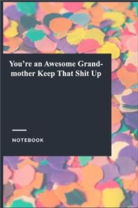 You're an Awesome Grandmother Keep That Shit Up