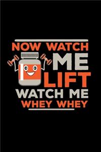 Watch me Lift Whey Whey