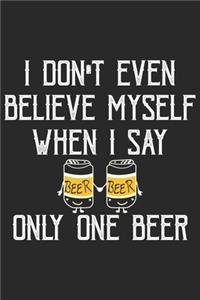 I don't even believe myself when i say only one beer: A Beer Tasting Journal, Logbook & Festival Diary and Notebook for Beer Lovers