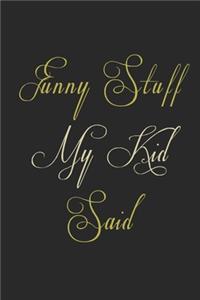 Funny Stuff My Kid Said Journal