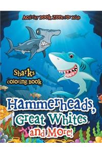 Hammerheads, Great Whites and More! Sharks Coloring Book