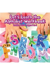 Let's Learn the Alphabet Workbook Toddler-PreK - Ages 1 to 5