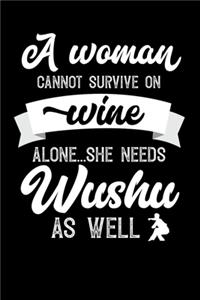 A Woman Cannot Survive On Wine Alone She Needs Wushu As Well