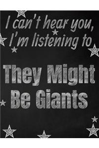 I can't hear you, I'm listening to They Might Be Giants creative writing lined notebook