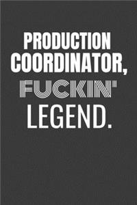 Production Coordinator Fuckin Legend