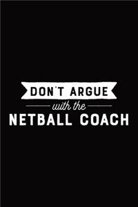 Don't Argue With The Netball Coach