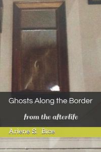 Ghosts Along the Border