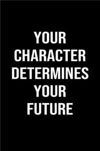 Your Character Determines Your Future